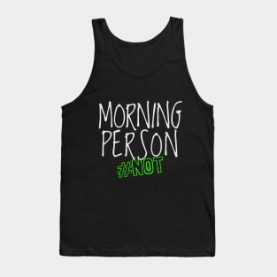 Morning Person #NOT Tank Top